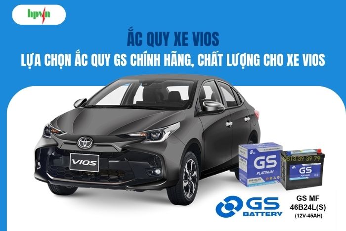 Ắc Quy Xe Vios: Lựa Chọn Ắc Quy GS Chính Hãng, Chất Lượng Cho Xe Vios