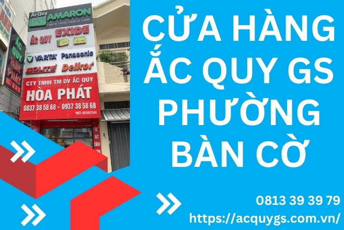 Cửa Hàng Ắc Quy GS Phường Bàn Cờ – Giá Tốt, Bình Tận Nơi 24/7