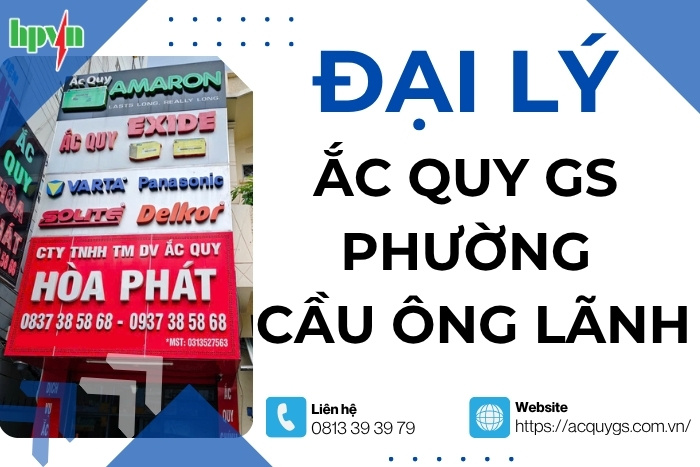 Đại Lý Ắc Quy GS Phường Cầu Ông Lãnh - Lắp Đặt Nhanh Chóng Miễn Phí
