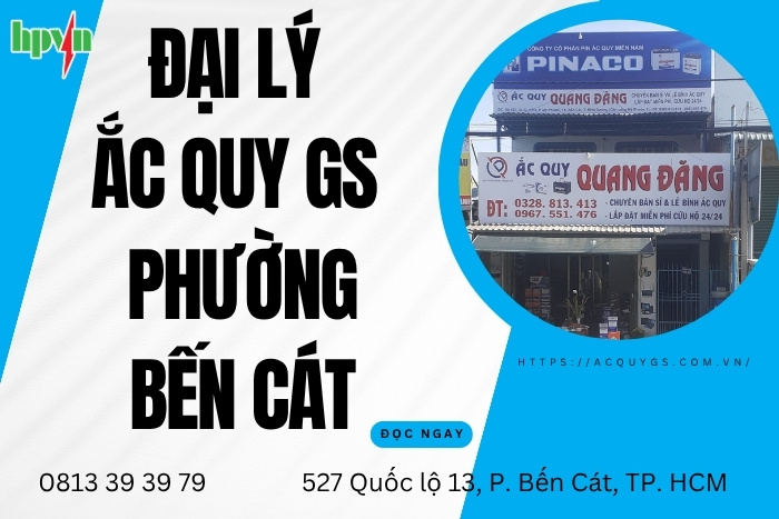 Đại Lý Ắc Quy GS Phường Bến Cát: Cam Kết Chính Hãng, Uy Tín Hàng Đầu
