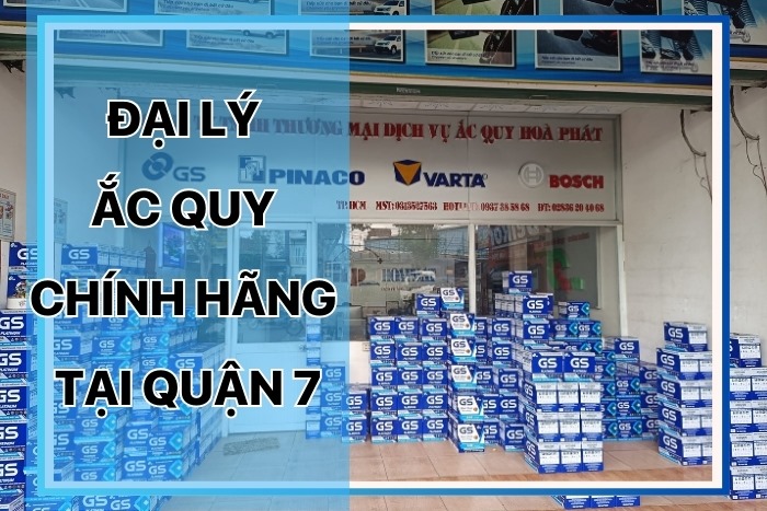 Đại Lý Ắc Quy GS Tại Quận 7 Chính Hãng - Giá Cạnh Tranh