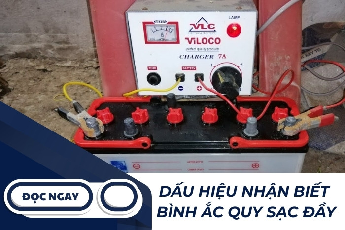 5 Dấu Hiệu Nhận Biết Bình Ắc Quy Sạc Đầy