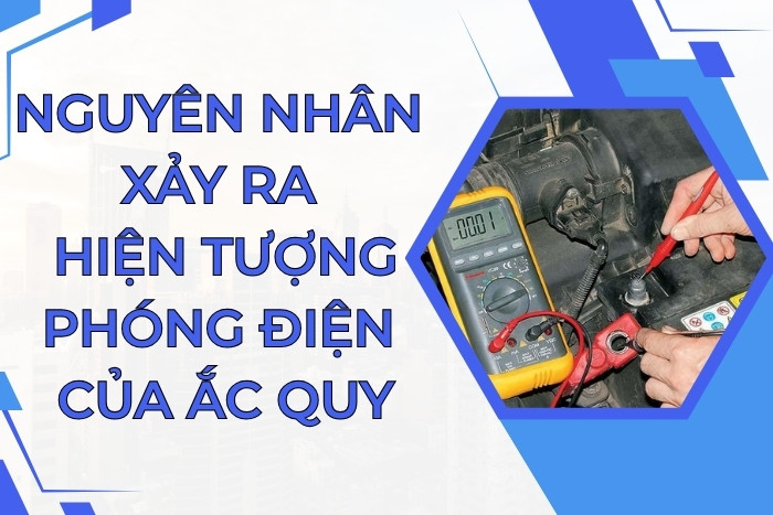 5 Nguyên Nhân Chính Gây Ra Hiện Tượng Tự Phóng Điện Của Ắc Quy