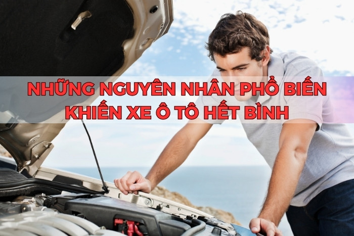 Xe Ô Tô Hết Bình Phải Làm Sao? Nguyên Nhân Và Cách Xử Lý Hiệu Quả