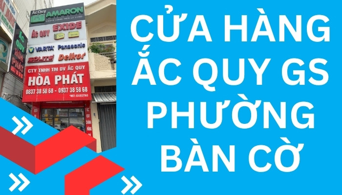 Đại lý ắc quy GS phường Bàn Cờ - acquygs.com.vn