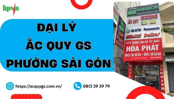Đại lý ắc quy GS phường Sài Gòn - acquygs.com.vn