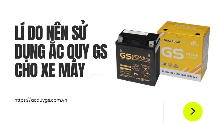 Lí do nên sử dụng bình ắc quy GS xe máy