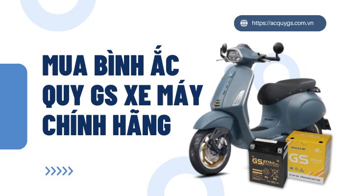 Mua bình ắc quy GS xe máy chính hãng tại acquygs.com.vn